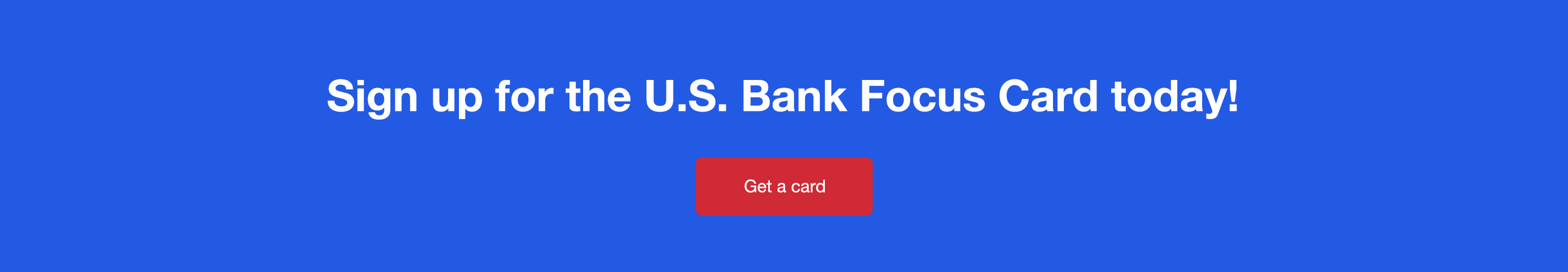 Sign Up for the U.S. Bank Focus Card Today Get a card.
